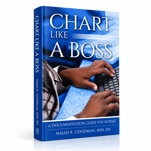 Chart Like A Boss — The Complete Charting Reference for Nurses