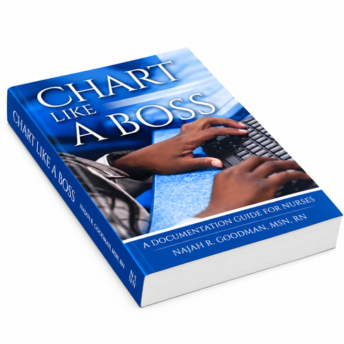 Chart Like A Boss — The Complete Charting Reference for Nurses